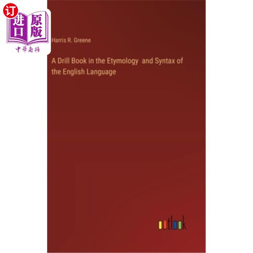 海外直订A Drill Book in the Etymology and Syntax of the English Language 英语语源和句法的练习本