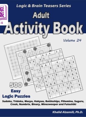 海外直订Adult Activity Book: 500 Easy Logic Puzzles (Sudoku, Tridoku, Masyu, Hakyuu, Bat