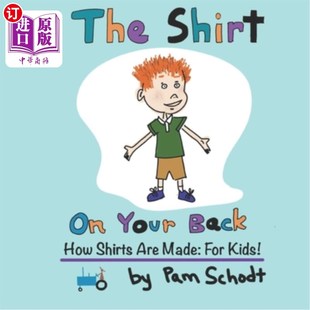 海外直订The Shirt On Your Back: How Shirts are Made: For Kids! 你背上的衬衫：衬衫是怎么做的：给孩子们的！