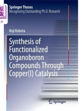 海外直订Synthesis of Functionalized Organoboron Compounds Through Copper(i) Catalysis 铜（I）催化合成功能化有机硼化合物