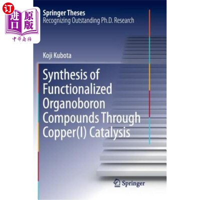 海外直订Synthesis of Functionalized Organoboron Compounds Through Copper(i) Catalysis 铜（I）催化合成功能化有机硼化合物