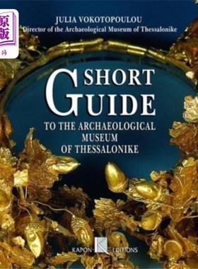 海外直订Short Guide to the Archaeological Museum of Thes... 塞萨洛尼基考古博物馆简介(英文版)