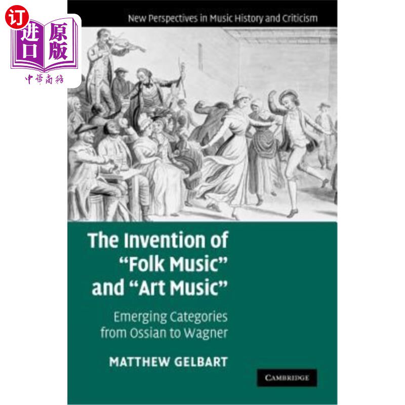 海外直订The Invention of 'Folk Music' and 'Art Music': Emerging Categories from Ossian t “民间音乐”和“艺术音乐”的发