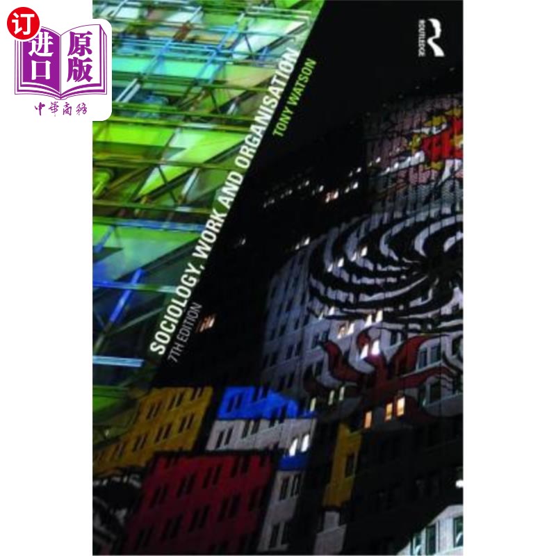 海外直订Sociology, Work and Organisation: Seventh Edition 社会学、工作和组织
