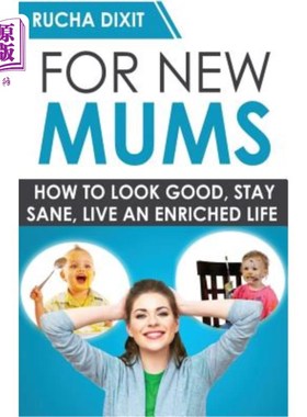 海外直订For New Mums: How To Look Good, Stay Sane And Live An Enriched Life