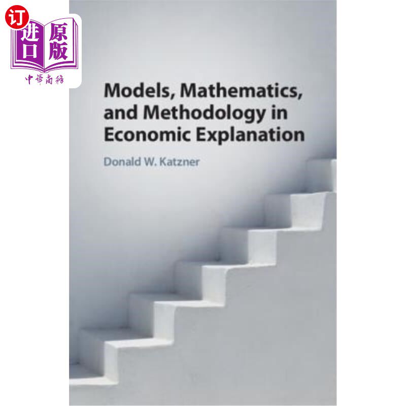 海外直订Models, Mathematics, and Methodology in Economic Explanation 经济解释中的模型、数学和方法