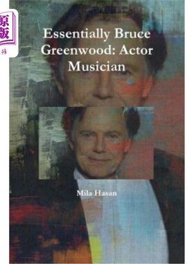 海外直订Essentially Bruce Greenwood: Actor Musician 布鲁斯·格林伍德：演员兼音乐家