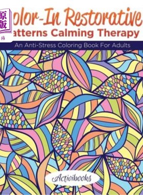 海外直订Color-In Restorative Patterns Calming Therapy: An Anti-Stress Coloring Book For  彩色在恢复模式镇定疗法:一