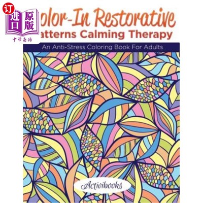 海外直订Color-In Restorative Patterns Calming Therapy: An Anti-Stress Coloring Book For  彩色在恢复模式镇定疗法:一