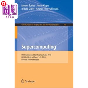 海外直订Supercomputing: 9th International Conference, Isum 2018, Mérida, Mexico, March 5 超级计算：第9届国际会议，I