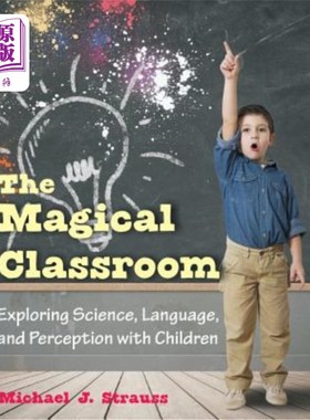 海外直订The Magical Classroom: Exploring Science, Language, and Perception with Children 神奇的课堂：与孩子们探索科