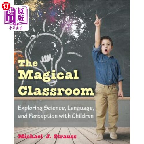 海外直订The Magical Classroom: Exploring Science, Language, and Perception with Children 神奇的课堂：与孩子们探索科