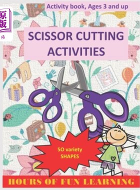 海外直订Scissors Cutting Activities: For kids ages 3-5, who love creative activities: gr 剪剪刀活动：适合3-5岁的孩