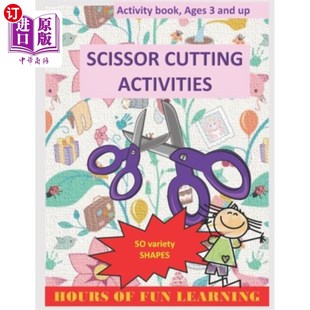 海外直订Scissors Cutting Activities: For kids ages 3-5, who love creative activities: gr 剪剪刀活动:适合3-5岁的孩