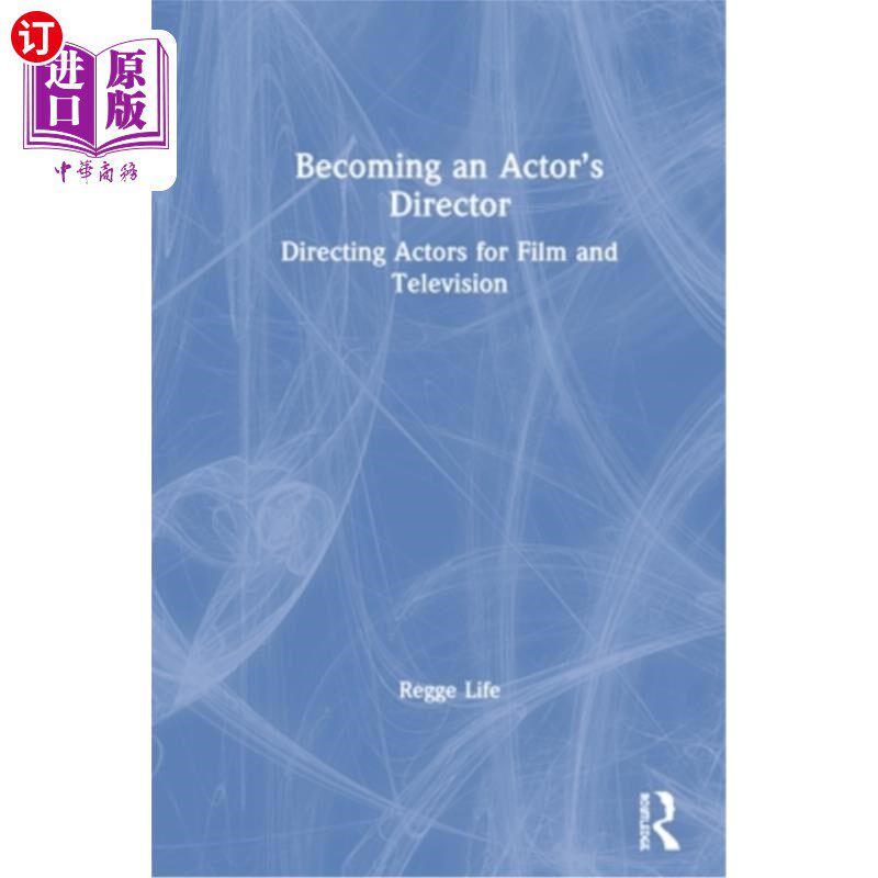 海外直订Becoming an Actor's Director: Directing Actors for Film and Television 成为演员的导演:导演电影和电视演员