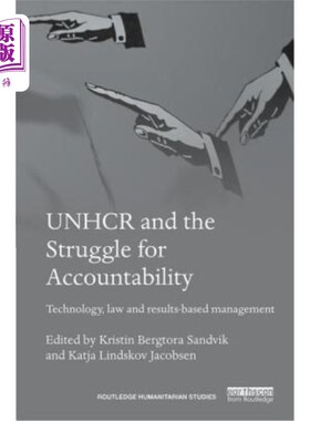 海外直订Unhcr and the Struggle for Accountability: Technology, Law and Results-Based Man 难民专员办事处与问责斗争: