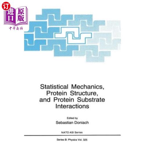 海外直订Statistical Mechanics, Protein Structure, and Protein Substrate Interactions 统计力学、蛋白质结构和蛋白质-