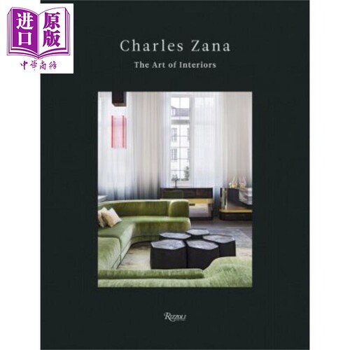 查尔斯扎纳 室内艺术 进口艺术 Charles Zana: The Art of Interiors 室内设计 装饰艺术 别墅公寓住宅布置 Rizzoli【中商原?