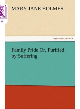 海外直订Family Pride Or, Purified by Suffering 家庭的骄傲或，由痛苦净化