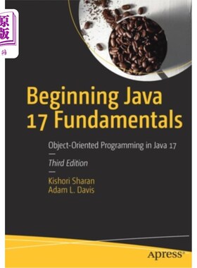 海外直订Beginning Java 17 Fundamentals: Object-Oriented Programming in Java 17 Java 17基础:Java 17面向对象编程