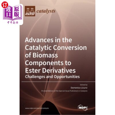 海外直订Advances in the Catalytic Conversion of Biomass Components to Ester Derivatives: 生物质组分催化转化酯衍生物