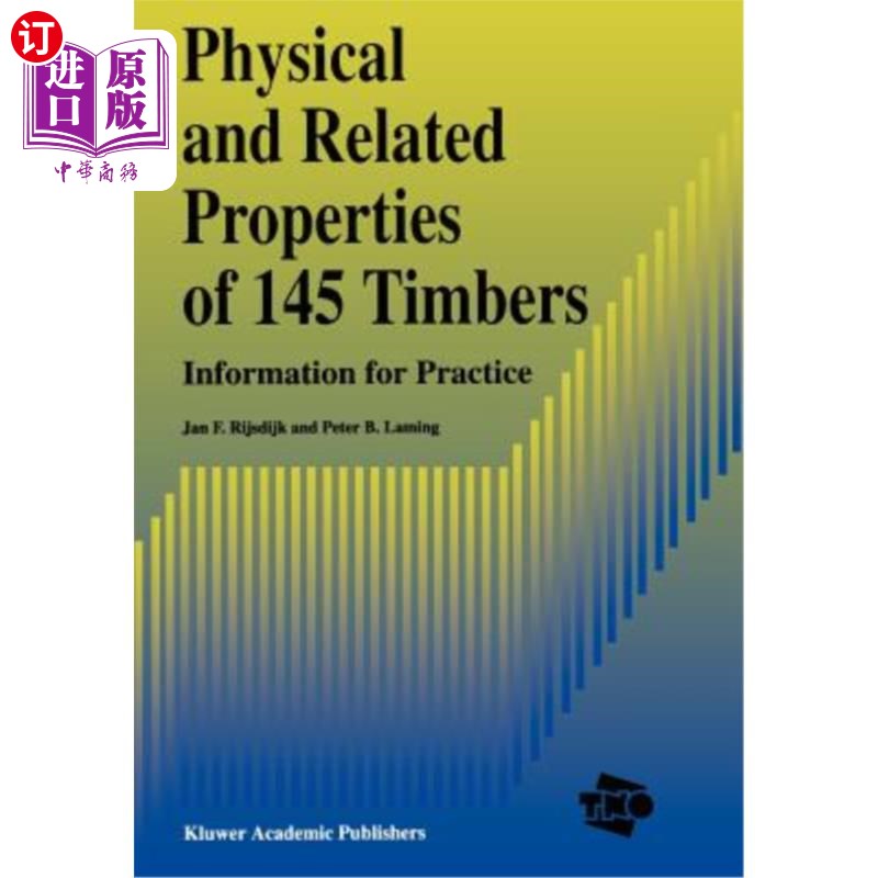 海外直订Physical and Related Properties of 145 Timbers: Information for Practice 145种木材的物理和相关特性：实践信息