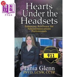 海外直订医药图书Hearts Under the Headsets: Enhancing Resilience for Telecommunications Professio 耳机下的心:增强电