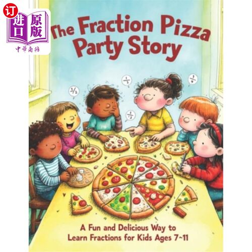 海外直订The Fraction Pizza Party Story: A Fun and Delicious Way to Learn Fractions for K 分数披萨派对的故事：一个有