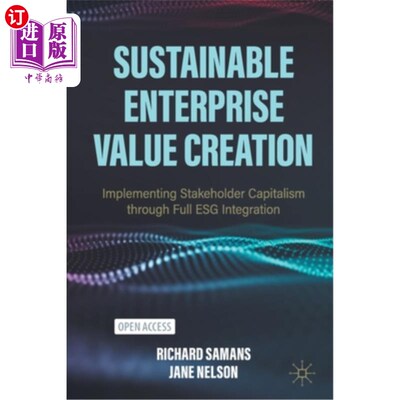 海外直订Sustainable Enterprise Value Creation: Implementing Stakeholder Capitalism throu 可持续的企业价值创造:通过