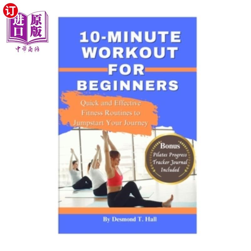 海外直订医药图书10-Minutes Workout for Beginners: Quick and Effective Fitness Routines to Jumpst 10分钟锻炼为初学者