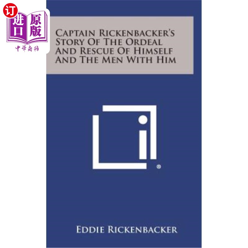 海外直订Captain Rickenbacker's Story of the Ordeal and Rescue of Himself and the Men wit 里肯巴克上尉讲述了他自己和