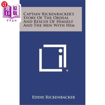 海外直订Captain Rickenbacker's Story of the Ordeal and Rescue of Himself and the Men wit 里肯巴克上尉讲述了他自己和