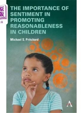 海外直订The Importance of Sentiment in Promoting Reasonableness in Children 情感在促进儿童理性方面的重要性