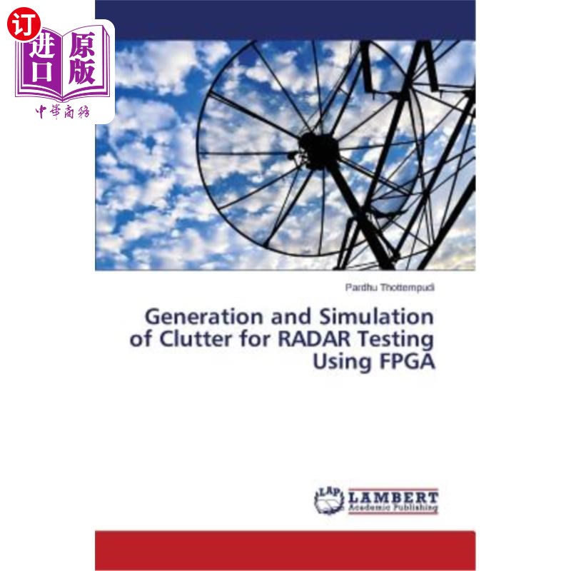 海外直订Generation and Simulation of Clutter for RADAR Testing Using FPGA 基于FPGA的雷达测试杂波产生与仿真