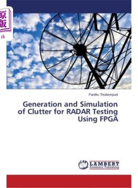 海外直订Generation and Simulation of Clutter for RADAR Testing Using FPGA 基于FPGA的雷达测试杂波产生与仿真