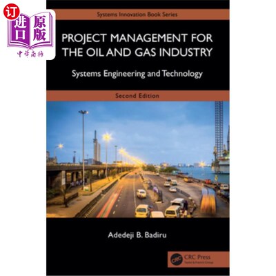 海外直订Project Management for the Oil and Gas Industry: Systems Engineering and Technol 石油和天然气工业的项目管理