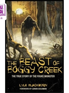 海外直订The Beast of Boggy Creek: The True Story of the Fouke Monster 沼泽溪的野兽:福克怪物的真实故事