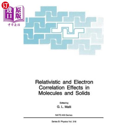 海外直订Relativistic and Electron Correlation Effects in Molecules and Solids 分子和固体中的相对论效应和电子相关效应