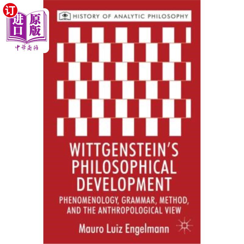 海外直订Wittgenstein's Philosophical Development: Phenomenology, Grammar, Method, and th 维特根斯坦的哲学发展:现象