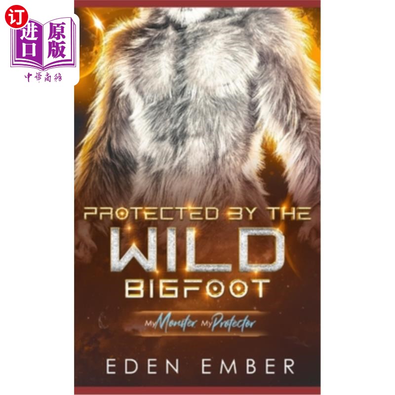海外直订Protected by the Wild Bigfoot: A Sci-Fi Monster Romance 被野生大脚兽保护：科幻怪物罗曼史