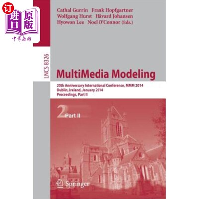 海外直订Multimedia Modeling: 20th Anniversary International Conference, MMM 2014, Dublin 多媒体建模:20周年国际会议