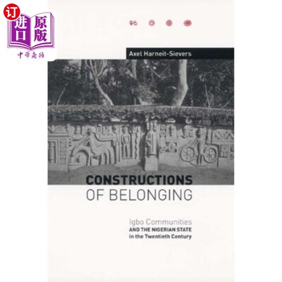 海外直订Constructions of Belonging: Igbo Communities and the Nigerian State in the Twent 归属感的建构:20世纪的伊博