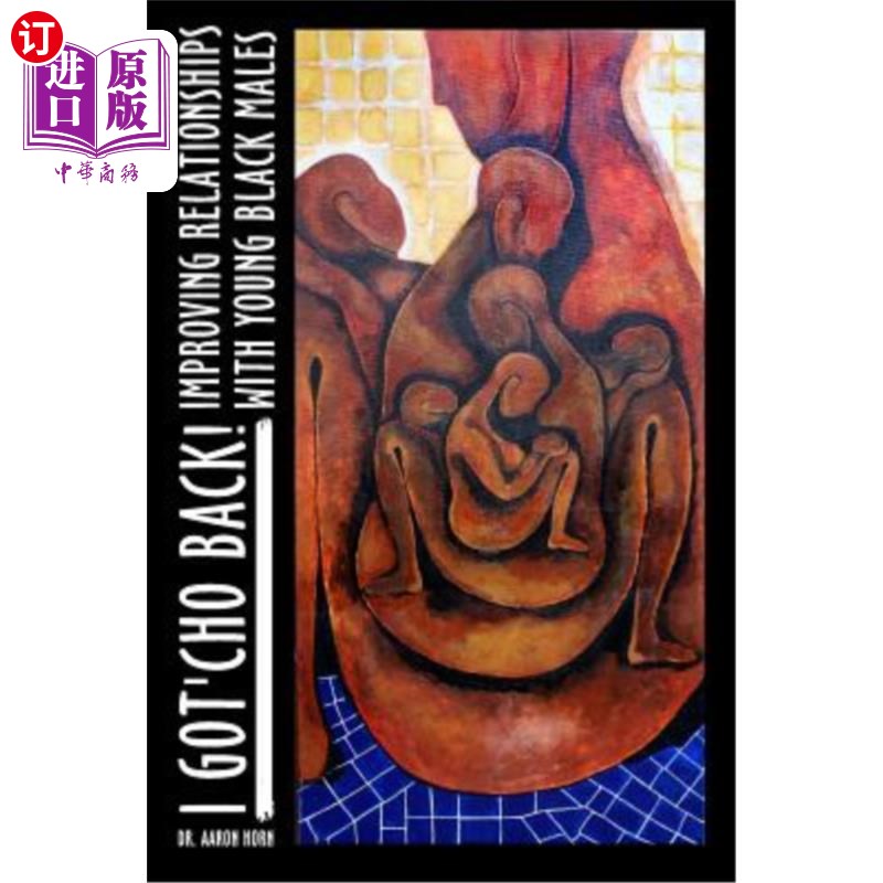 海外直订I Got'Cho Back!: Improving Relationships with Young Black Males 我把赵找回来了改善与年轻黑人男性的关系