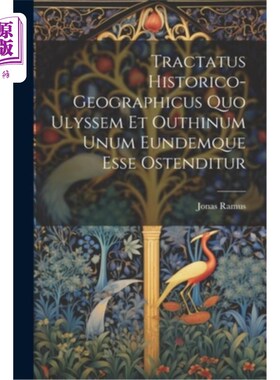 海外直订Tractatus Historico-geographicus Quo Ulyssem Et Outhinum Unum Eundemque Esse Ost 《历史地理学概论》