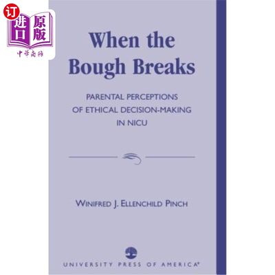 海外直订医药图书When the Bough Breaks: Parental Perceptions of Ethical Decision-Making in NICU 当树枝折断：NICU中父