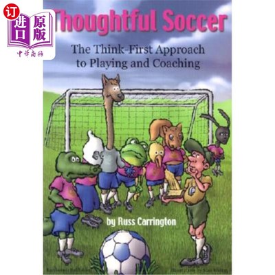 海外直订Thoughtful Soccer: The Think-First Approach to Playing and Coaching 深思熟虑的足球:思考第一的踢球和教练方法