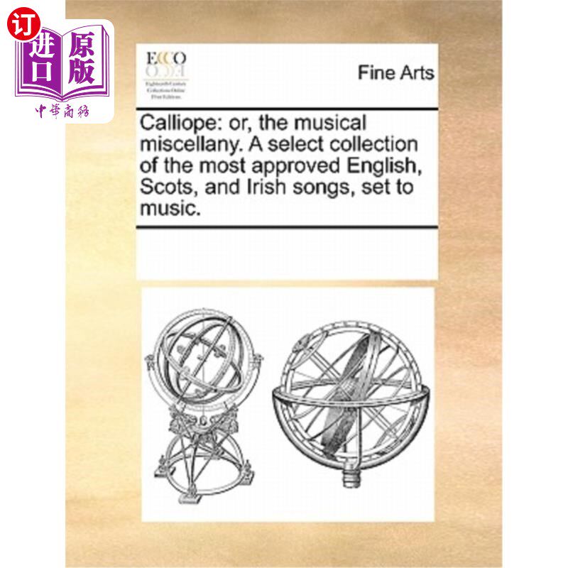 海外直订Calliope: Or, the Musical Miscellany. a Select Collection of the Most Approved E Calliope:或