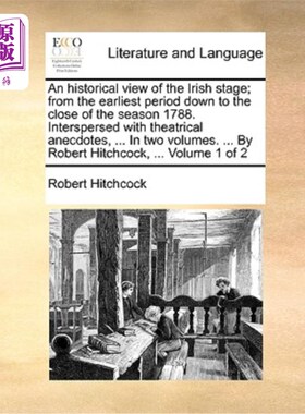 海外直订An Historical View of the Irish Stage; From the Earliest Period Down to the Clos 从历史的角度看爱尔兰的舞台