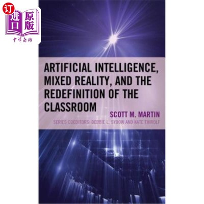 海外直订Artificial Intelligence, Mixed Reality, and the Redefinition of the Classroom 人工智能、混合现实和课堂的重新定义