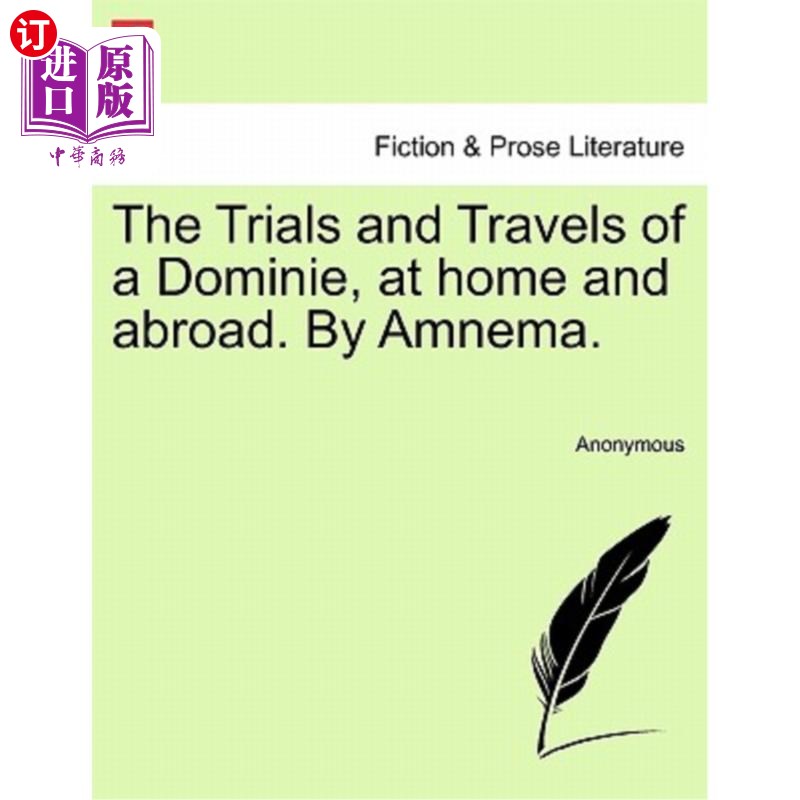 海外直订The Trials and Travels of a Dominie, at Home and Abroad. by Amnema. 多米尼在国内外的审判和旅行。Amnema著。